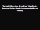 Download The Craft Of Investing: Growth And Value Stocks Emerging Markets Funds Retirement