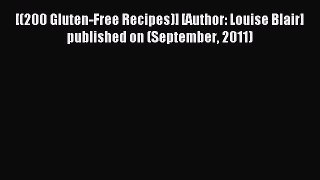 Download [(200 Gluten-Free Recipes)] [Author: Louise Blair] published on (September 2011) PDF