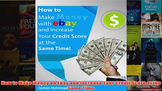 Download PDF  How to Make Money on Ebay and Increase Your Credit Score at the Same Time FULL FREE