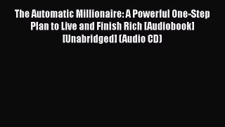 Download The Automatic Millionaire: A Powerful One-Step Plan to Live and Finish Rich [Audiobook][Unabridged]