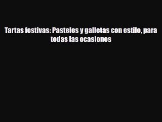 Download Video: [PDF Download] Tartas festivas: Pasteles y galletas con estilo para todas las ocasiones [Download]