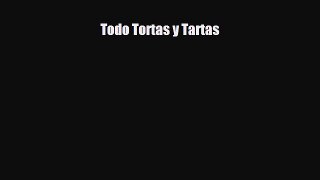 [PDF Download] Todo Tortas y Tartas [Read] Online