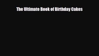[PDF Download] The Ultimate Book of Birthday Cakes [Download] Online