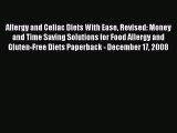 Read Allergy and Celiac Diets With Ease Revised: Money and Time Saving Solutions for Food Allergy