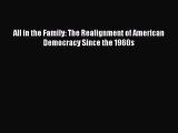[PDF Download] All in the Family: The Realignment of American Democracy Since the 1960s