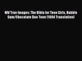 PDF NIV True Images: The Bible for Teen Girls Bubble Gum/Chocolate Duo Tone (1984 Translation)