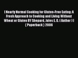 Read [ Nearly Normal Cooking for Gluten-Free Eating: A Fresh Approach to Cooking and Living