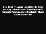 Read Great Gluten-Free Vegan Eats: Cut Out the Gluten and Enjoy an Even Healthier Vegan Diet