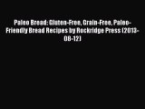 Read Paleo Bread: Gluten-Free Grain-Free Paleo-Friendly Bread Recipes by Rockridge Press (2013-08-12)