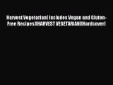 Read Harvest Vegetarian( Includes Vegan and Gluten-Free Recipes)[HARVEST VEGETARIAN][Hardcover]