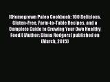 Read [(Homegrown Paleo Cookbook: 100 Delicious Gluten-Free Farm-to-Table Recipes and a Complete