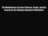 Read The Mathematics of Love: Patterns Proofs and the Search for the Ultimate Equation (TED