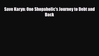 PDF Save Karyn: One Shopaholic's Journey to Debt and Back Read Online