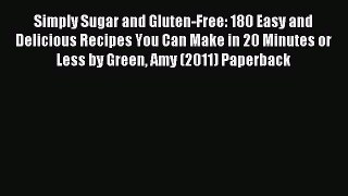 Read Simply Sugar and Gluten-Free: 180 Easy and Delicious Recipes You Can Make in 20 Minutes