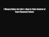 Download 7 Money Rules for Life®: How to Take Control of Your Financial Future Read Online