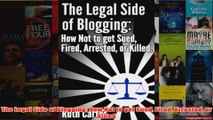 Download PDF  The Legal Side of Blogging How Not to get Sued Fired Arrested or Killed FULL FREE
