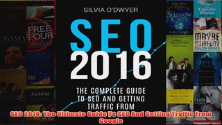 Download PDF  SEO 2016 The Ultimate Guide To SEO And Getting Traffic From Google FULL FREE