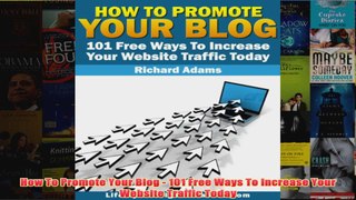 Download PDF  How To Promote Your Blog  101 Free Ways To Increase Your Website Traffic Today FULL FREE