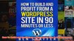 Download PDF  How To Build and Profit from a Wordpress Site in 90 Minutes or Less FULL FREE