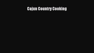 Read Cajun Country Cooking Ebook Free