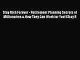 PDF Stay Rich Forever - Retirement Planning Secrets of Millionaires & How They Can Work for