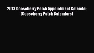 Read 2013 Gooseberry Patch Appointment Calendar (Gooseberry Patch Calendars) Ebook Free