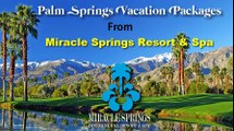 Palm Springs Vacation Packages From Miracle Springs Resort & Spa