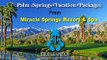 Palm Springs Vacation Packages From Miracle Springs Resort & Spa