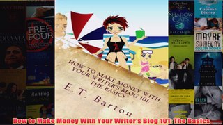 Download PDF  How to Make Money With Your Writers Blog 101 The Basics FULL FREE