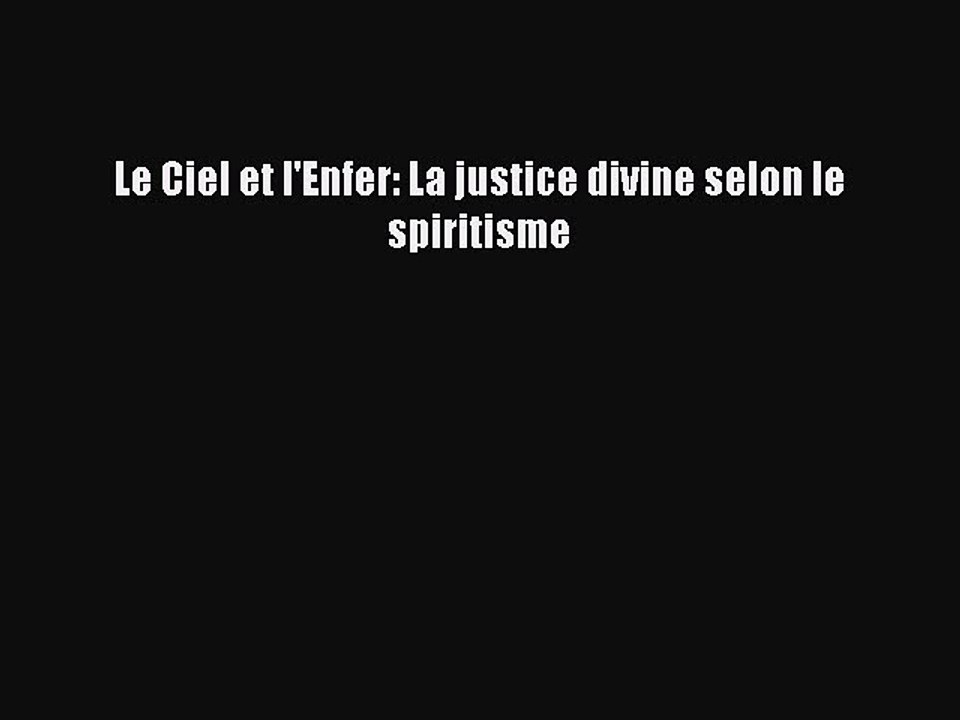 [PDF Télécharger] Le Ciel et l'Enfer: La justice divine selon le spiritisme [PDF] Complet Ebook