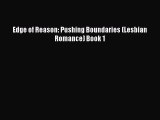 [PDF] Edge of Reason: Pushing Boundaries (Lesbian Romance) Book 1 [Read] Online