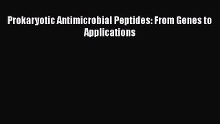 PDF Prokaryotic Antimicrobial Peptides: From Genes to Applications Free Books