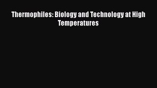 Download Thermophiles: Biology and Technology at High Temperatures Free Books