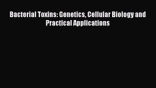 PDF Bacterial Toxins: Genetics Cellular Biology and Practical Applications  Read Online