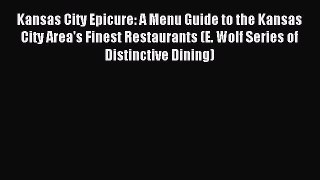 Read Kansas City Epicure: A Menu Guide to the Kansas City Area's Finest Restaurants (E. Wolf