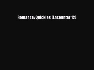 [PDF] Romance: Quickies (Encounter 12) [Read] Full Ebook