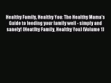 Read Healthy Family Healthy You: The Healthy Mama's Guide to feeding your family well - simply
