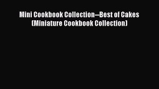 Read Mini Cookbook Collection--Best of Cakes (Miniature Cookbook Collection) Ebook Free