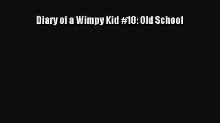 Read Diary of a Wimpy Kid #10: Old School Ebook Free