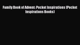 [PDF] Family Book of Advent: Pocket Inspirations (Pocket Inspirations Books) [Download] Full