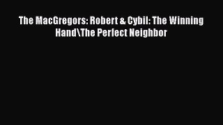 [PDF] The MacGregors: Robert & Cybil: The Winning Hand\The Perfect Neighbor [Download] Online