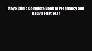 [PDF] Mayo Clinic Complete Book of Pregnancy and Baby's First Year [Download] Full Ebook