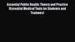 Download Essential Public Health: Theory and Practice (Essential Medical Texts for Students