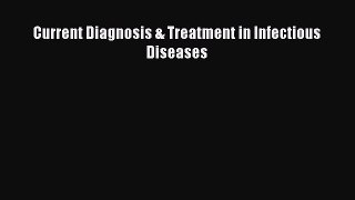 Download Current Diagnosis & Treatment in Infectious Diseases  EBook