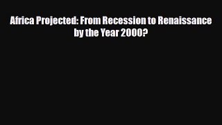 [PDF] Africa Projected: From Recession to Renaissance by the Year 2000? Download Full Ebook