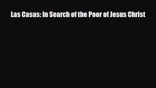 PDF Las Casas: In Search of the Poor of Jesus Christ Ebook