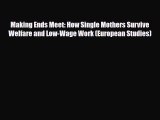 [PDF] Making Ends Meet: How Single Mothers Survive Welfare and Low-Wage Work (European Studies)