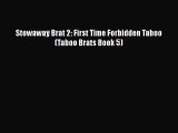 [PDF] Stowaway Brat 2: First Time Forbidden Taboo (Taboo Brats Book 5) [Download] Full Ebook