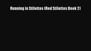 [PDF] Running in Stilettos (Red Stilettos Book 2) [Download] Full Ebook
