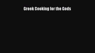 Read Greek Cooking for the Gods Ebook Free